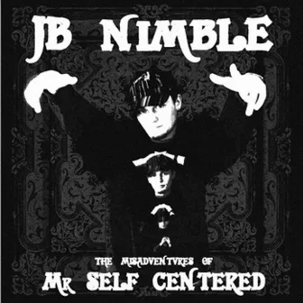 Misadventures of Mr. Self-Centered (Vol. 1) by JB Nimble