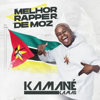 Melhor Rapper de Moz by Kamané Kamas