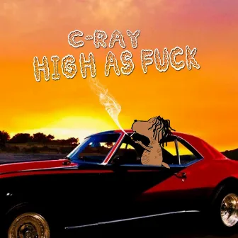 High as Fuck by C-Ray