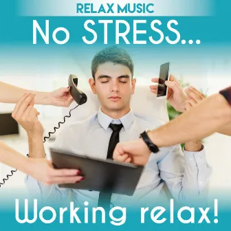 No Stress Working Relax Music by Giulia Lorvich