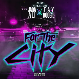 For The City by Tay Boogie