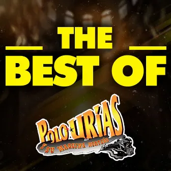 THE BEST OF by Polo Urias Y Su Maquina Norteña