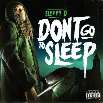 Don't Go To Sleep by Sleepy D