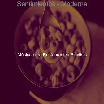 Sentimientos - Moderna by Música para Restaurantes Playlists