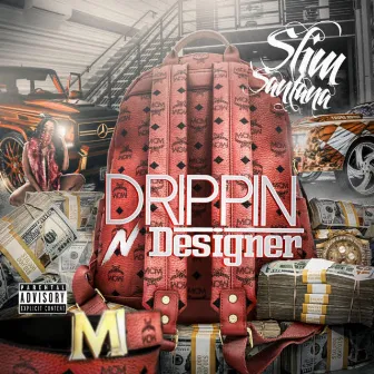 Drippin N Designer by Slim Santana