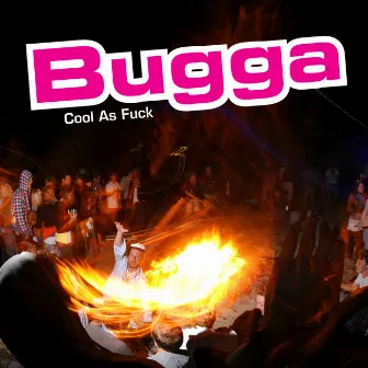 Cool As Fuck by Bugga