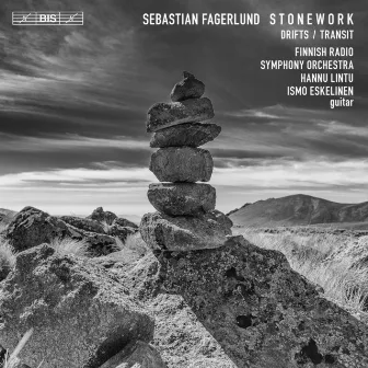 Sebastian Fagerlund: Drifts, Stonework & Guitar Concerto 