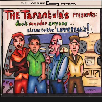 Don't Murder Anyone... Listen to the Lovebeats by The Tarantulas