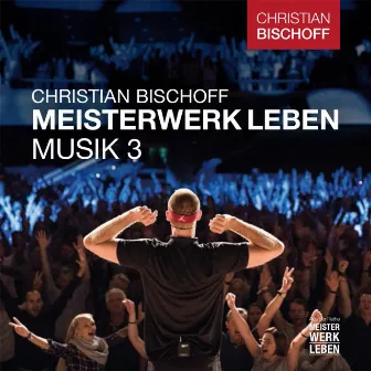 Christian Bischoff Meisterwerk Leben Musik 3 by Eduard Telik