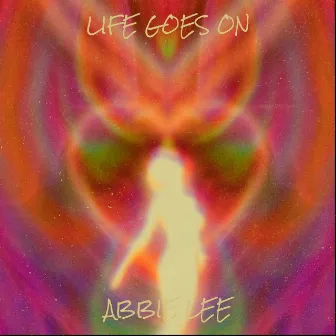 Life Goes On by AbbieLee