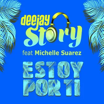 Estoy por Ti by Deejay Story