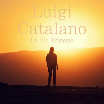 La Mia Tristezza by Luigi Catalano