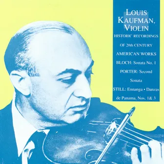 Bloch: Violin Sonata No. 1 / Porter, Q.: Violin Sonata No. 2 / Still: Ennanga / Danzas De Panama (Kaufman) (1953-1956) by Louis Kaufman