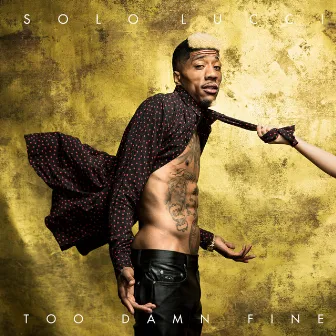 Too Damn Fine by Solo Lucci