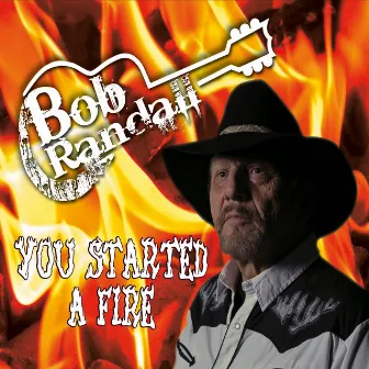 You Started a Fire by Bob Randall