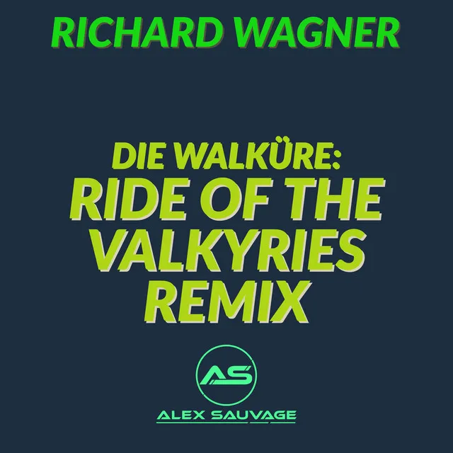 Die Walküre: Ride of the Valkyries - Alex Sauvage Remix