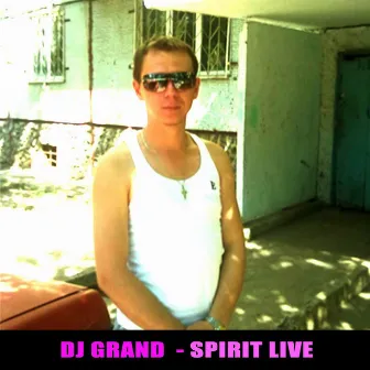 Spirit Live by DJ Grand