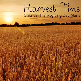 Harvest Time - Classical Thanksgiving Day Music by Unknown Artist