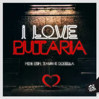 I Love Putaria by Mc Bzim