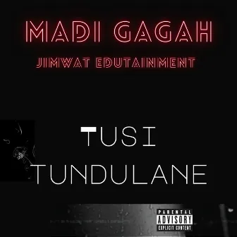 Tusi Tundulane by MADIGAGAH