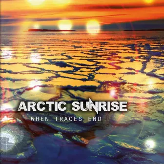 When Traces End by Arctic Sunrise