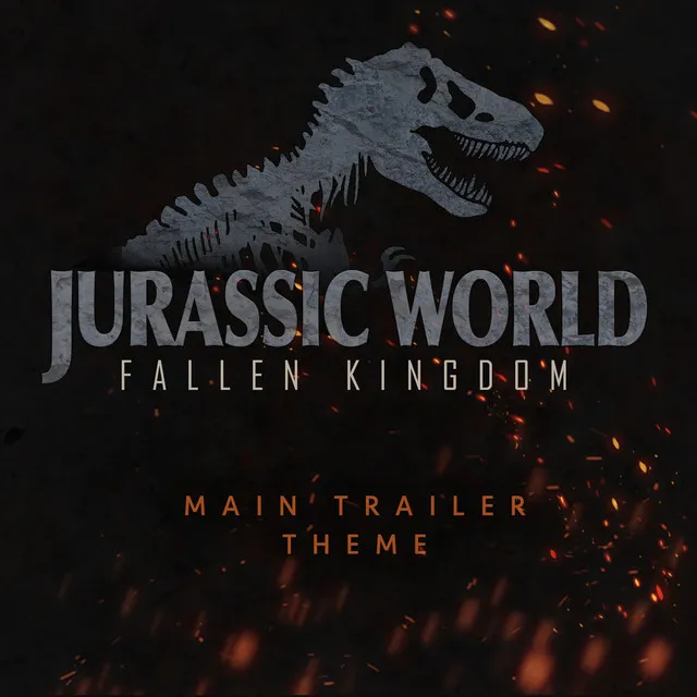 Jurassic World: Fallen Kingdom (Main Trailer Theme)