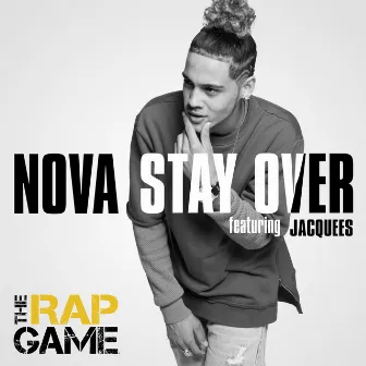 Stay Over (The Rap Game) by Nova