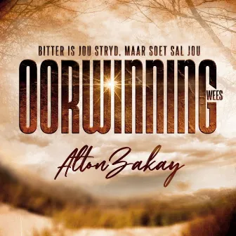 Bitter Is Jou Stryd, Maar Soet Sal Jou Oorwinning Wees by Alton Zakay