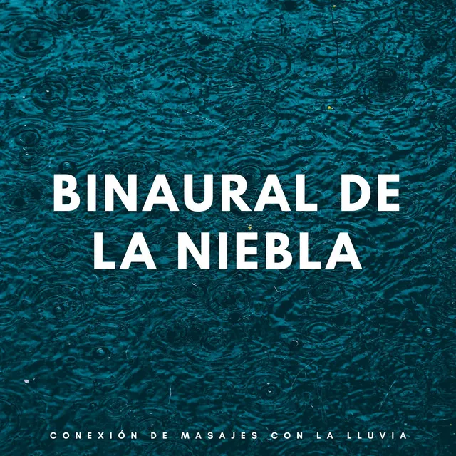 Binaural De La Niebla: Conexión De Masajes Con La Lluvia