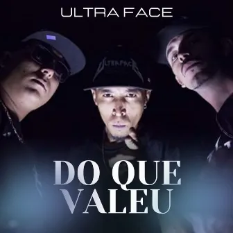 Do Que Valeu by ULTRA FACE