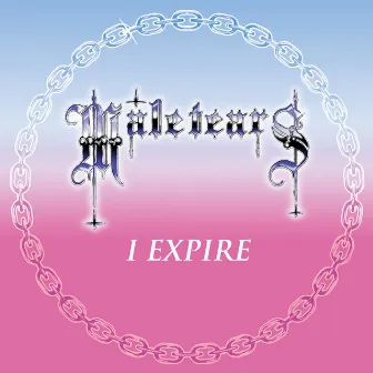 I EXPIRE by Male Tears