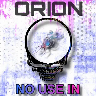 No Use In by Orion