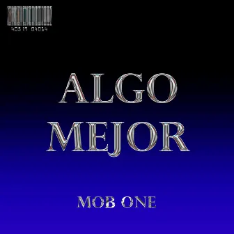 Algo mejor by MOB ONE