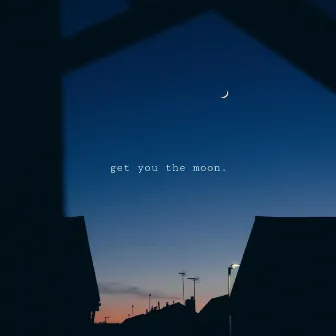 get you the moon by Ryan Walker