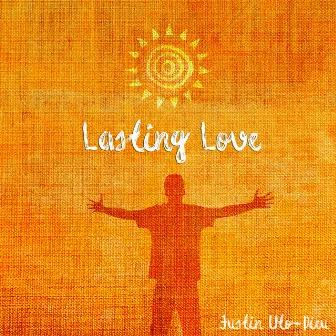 Lasting Love by Justin Uto-Dieu