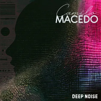 Deep Noise by Camilo Macedo