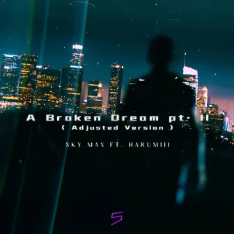 A Broken Dream, Pt. 2 (Adjusted Version) by Harumiii