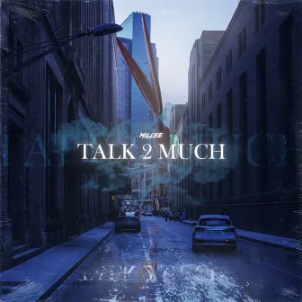 TALK 2 MUCH by Millee