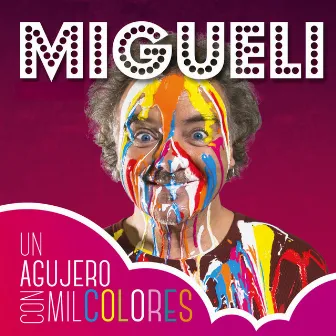 Un Agujero Con Mil Colores by Migueli