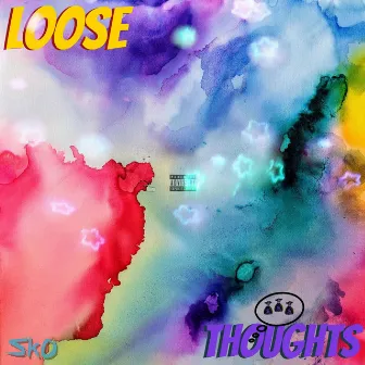 LOOSE THOUGHTS by Big Sko