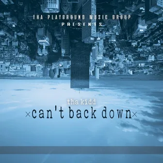 Can't Back Down by Tha Kidd