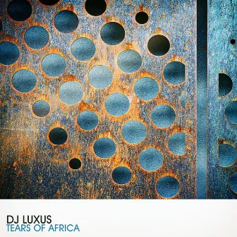 Tears Of Africa by DJ Luxus