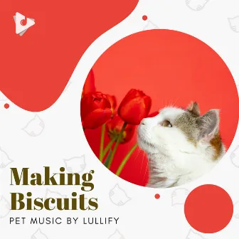 Making Biscuits by Pet Music by Lullify