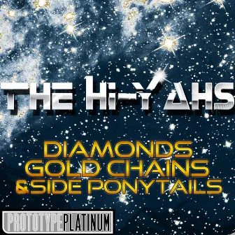 Diamonds, Gold Chains & Side Ponytails by The Hi-Yahs