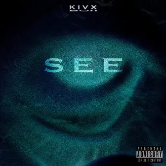 SEE by KivxBoii