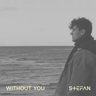 Without You by STEFAN