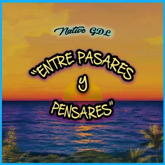 Entre Pasares Y Pensares (En Vivo) by Nativo GDL