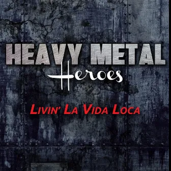 Livin' La Vida Loca (Hard Rock Version) by Heavy Metal Heroes