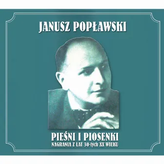 Piesni i Piosenki Nagrania z lat 30 tych by Janusz Popławski