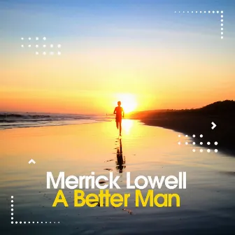 A Better Man by Merrick Lowell